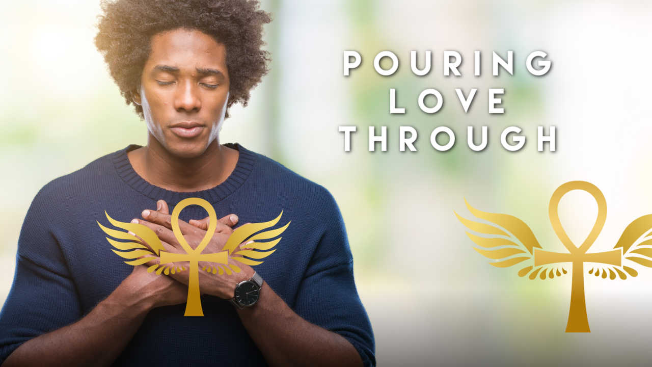 Bonus Video 5 &ndash; Pouring Love Through