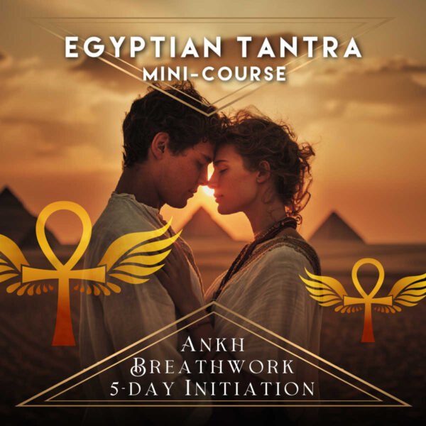 Egyptian Tantra Mini-Course — Ankh Breathwork 5-Day Initiation